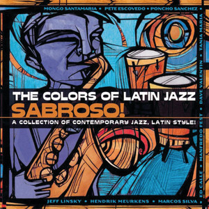 The Colors Of Latin Jazz: Sabroso!