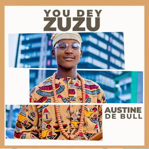 You Dey Zuzu