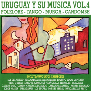 Uruguay y Su Música (Folklore - Tango - Murga - Candombe) Vol.4