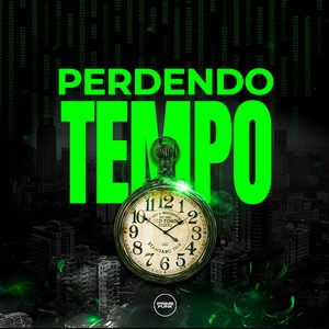 Perdendo Tempo (Explicit)