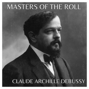 Masters of The Roll: Claude Archille Debussy