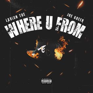 Where U From (feat. Joe Green) (Explicit)