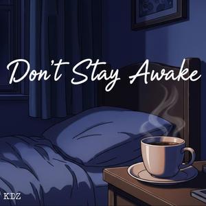 Dont Stay Awake (And Id)