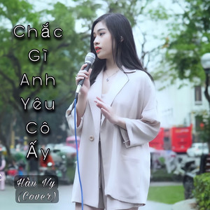 Chắc Gì Anh Yêu Cô Ấy (Cover)