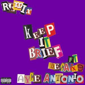 Keep It Brief (feat. Decaixe & Ayce Antonio) [Explicit]