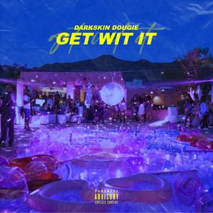 GET WIT IT (Explicit)