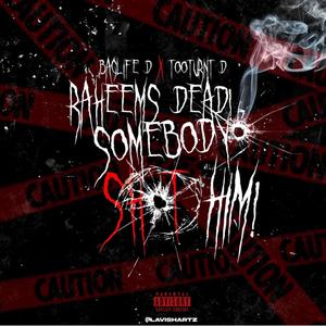 Raheems dead somebody shot him! (feat. Too Turnt Dee) [Explicit]