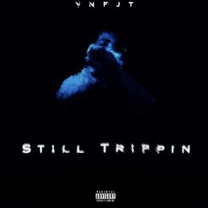 Still Trippin (Explicit)