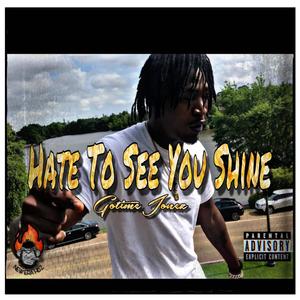 Hate To See You Shine (Explicit)