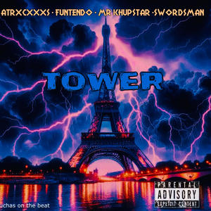 Tower (feat. ATRXCXXXS, Funtendo, Mr Khupstar & Swordsman) (Explicit)