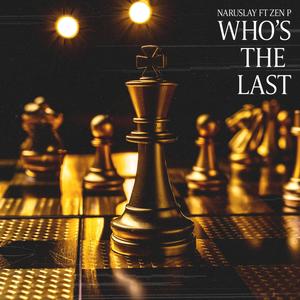 who´s the last (feat. ZEN P) [Explicit]