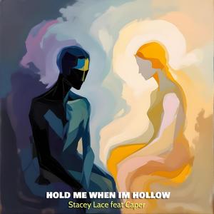 Hold Me When Im Hollow (feat. Stacey Lace)