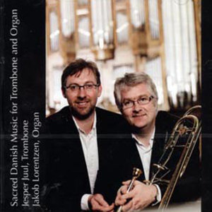 Jesper Juul & Jakob Lorentzen - Sacred Danish Music For Tromebone And Organ