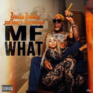 MF What (feat. Dennis Rodman) (Explicit)