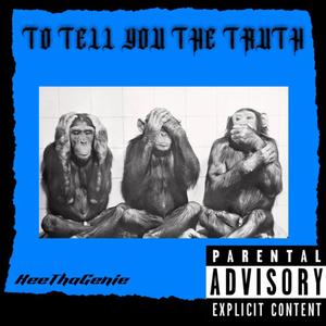 To Tell You The Truth (Explicit)