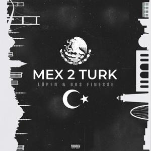 MEX 2 TURK (feat. BB$ FINESSE) (Explicit)