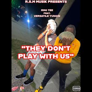 They Don't Play Wit Us (feat. RMG TEE) [Explicit]