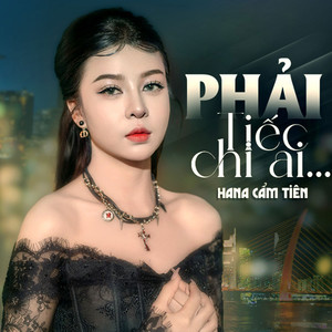 Phải Tiếc Chi Ai