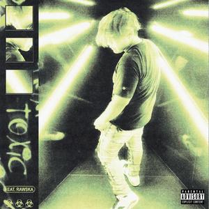 Toxic (feat. Rawska) (Explicit)