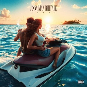 Ba Man Behtare (Explicit)