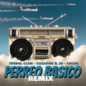 PERREO BASICO (feat. JD, TREBOL CLAN & TACOA) (PERREO BASICO REMIX)