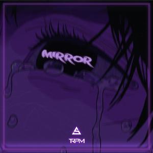 Mirror (feat. TRPM)