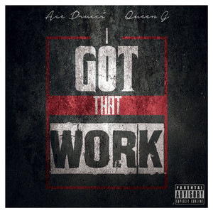 I Got That Work (Explicit)