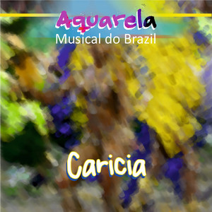 Aquarela Musical do Brazil: Carícia