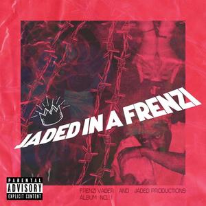 Jaded in a Frenzi (Explicit)