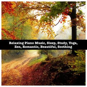 Relaxing Piano Music, Sleep, Study, Yoga, Zen, Romantic, Beautiful, Soothing