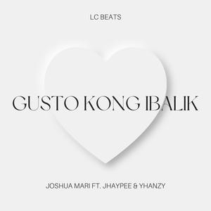 Gusto Kong Ibalik (feat. Yhanzy & JhayPee)