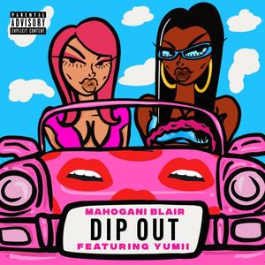 Dip Out (feat. Yumii) [Explicit]