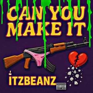 CAN YOU MAKE IT (Explicit)