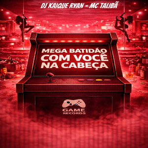 Mega Batidão Com Você na Cabeça (Explicit)