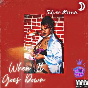 When It Goes Down (Explicit)