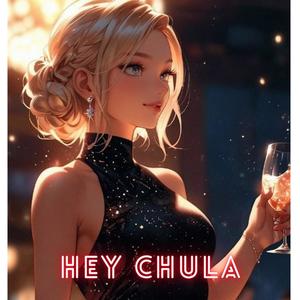 HEY CHULA