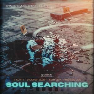 Soul Searching (feat. T-Nutty, Swisher Sleep, Indo Slim & Fireface Loc) (Explicit)