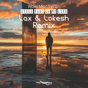 Still Part of My Life (Lax & Lokesh Remixes)