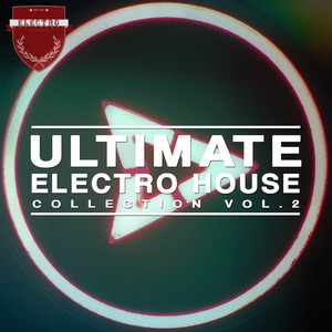 Ultimate Electro House Collection, Vol. 2 (Explicit)