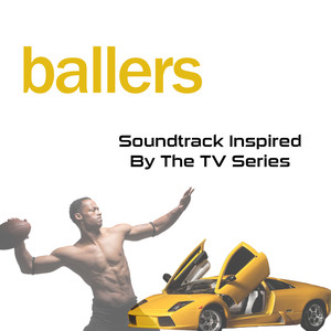 Ballers: Soundtrack Inspired By The TV Series (Explicit)