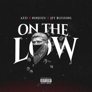 On The Low (feat. Jey Blessing & Azzi on da beat) [Explicit]