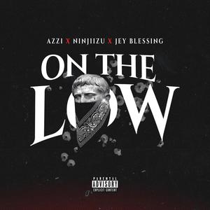 On The Low(feat. Jey Blessing & Azzi on da beat) (Explicit)
