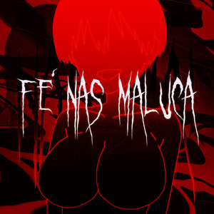 Fé Nas Maluca (Explicit)