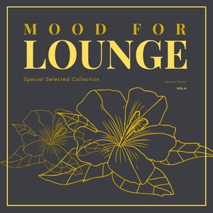 Mood for Lounge (Special Selected Collection), Vol. 4