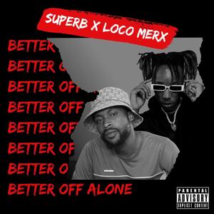 Better off alone (feat. Loco_merx)