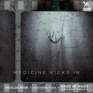 Waves_On_Waves - Medicine Kicks In