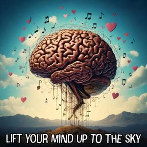 Lift Your Mind Up to the Sky