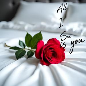 All I see is you