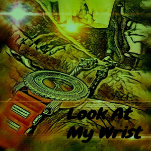 Look at My Wrist (Explicit)