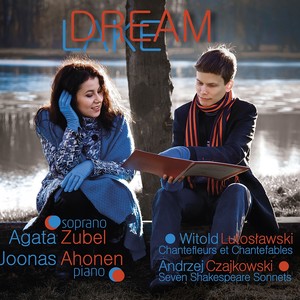 LUTOSŁAWSKI, W.: Chantefleurs et Chantefables / TCHAIKOWSKY, A.: 7 Shakespeare Sonnets (Dream Lake) [Zubel, Ahonen]